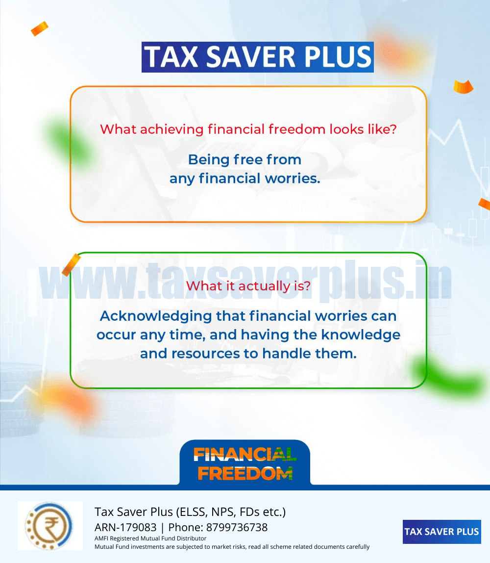 Financial Freedom means having 0 financial worries | www.taxsaverplus.in
