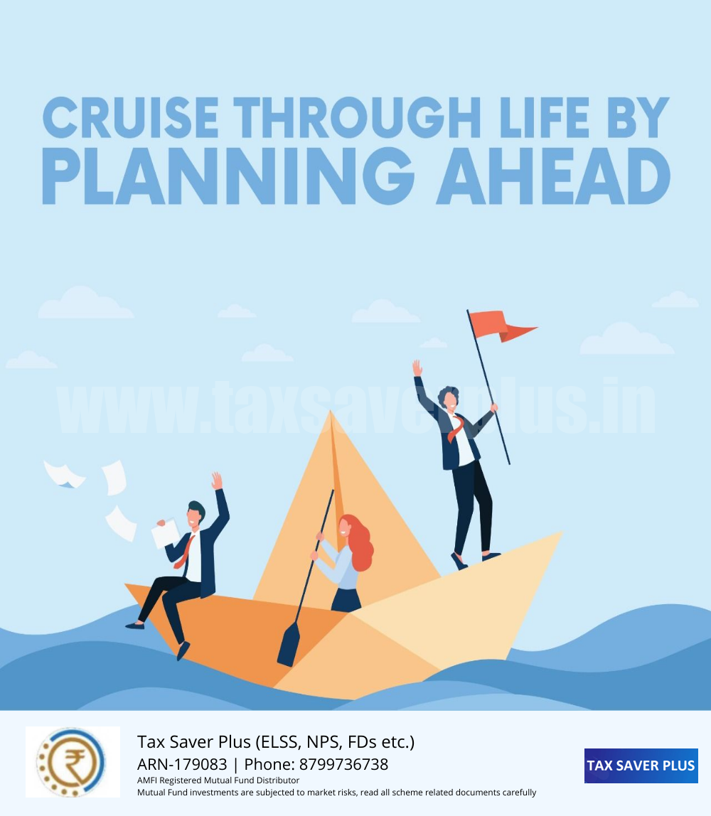Plan ahead for your future | www.taxsaverplus.in