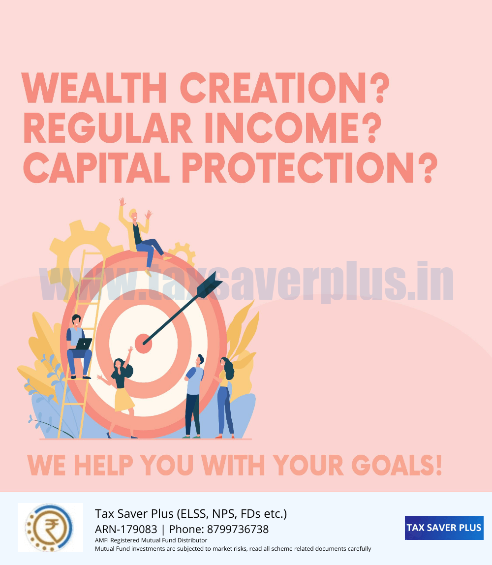 We help you with your goals! | www.taxsaverplus.in