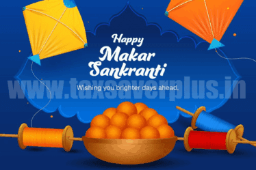 A Turn Towards Light. Happy Makar Sankranti! Tax Saver Plus