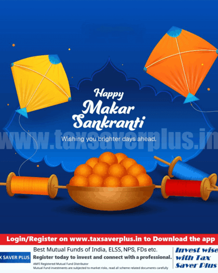 A Turn Towards Light. Happy Makar Sankranti! Tax Saver Plus