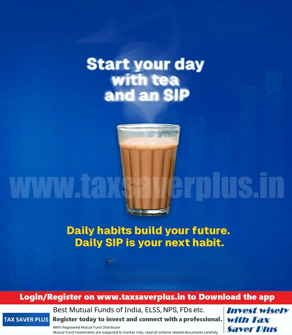 A Daily Tea and SIP Combo | Tax Saver Plus